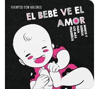 El bebé ve el amor/ The Baby Sees Love: 4