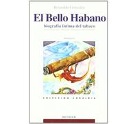 El bello habano : biografía íntima del tabaco de Cuba