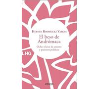 El beso de Andrómaca: Ocho relatos de amores y pasiones políticas: 33