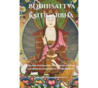 El Bodhisattva Kṣitigarbha: Una Guía Práctica para Transformar el Karma y Cultivar la Compasión en la Vida Moderna