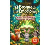 El Bosque de las Emociones -Parte 1-Cuentos de inteligencia emocional para niños: Aprende a entender el miedo, la ira y las emociones difíciles. Ideal para leer en el aula y en familia. Cuentos para niños de 5 a 10 años