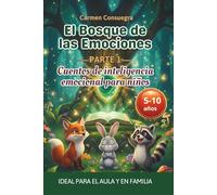 El Bosque de las Emociones: Parte 1: Cuentos de inteligencia emocional para niños: Aprende a entender el miedo, la ira y las emociones difíciles