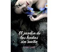 El bosque de los corazones dormidos 2. El jardín de las hadas sin sueño [Lingua spagnola]