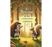 El bosque de los corazones valientes: Aprendiendo a quererme. Cuento a color.