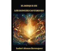 EL BOSQUE DE LOS HONGOS CANTARINES
