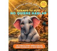 El bosque de los sentires.: Un cuento infantil sobre mindfulness, inteligencia emocional y cómo expresar sentimientos. - Libro para niños de 6 a 10 años-