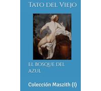El bosque del azul: Colección Maszith (I)