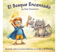 El Bosque Encantado: Aprende sobre la autoconfianza, el coraje y la amistad: Para edades de 3 a 8 años | Texto grande y fácil de leer | Traducciones disponibles en inglés y francés