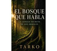EL BOSQUE QUE HABLA: LA LENGUA SECRETA DE LOS ÁRBOLES