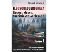 EL BOSQUE QUE REGRESA: Bosque denso, crecimiento acelerado.