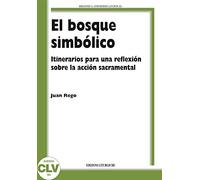 El bosque simbólico. Itinerarios para una reflexión sobre la acción sacramental