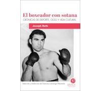 El boxeador con sotana: Crónicas de deporte, ocio y vida cultural