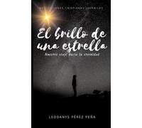El brillo de una estrella: Nuestro viaje hacia la eternidad