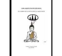 EL BUDA HACE JAQUE MATE: EL CAMINO DE LA INTUICIÓN AL JAQUE MATE