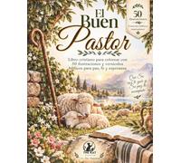 El Buen Pastor: Libro cristiano para colorear con 50 ilustraciones y versículos bíblicos para paz, fe y esperanza