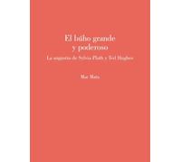 El búho grande y poderoso: La angustia de Sylvia Plath y Ted Hughes: 413