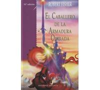El Caballero De LA Armadura Oxidada/ The Knight in Rusty Armor