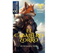 El caballero Zorro. El comienzo de una aventura fantástica. The Fox Knight. Vol. 1