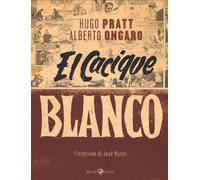 El Cacique Blanco - Pratt Hugo, Ongaro Alberto