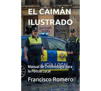EL CAIMÁN ILUSTRADO: Manual de Criminología para la Policía Local