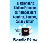 "El Calendario Bíblico: Entender los Tiempos para Sembrar, Romper, Callar y Amar": "Estudio de la Biblia: Sabiduría Bíblica, según Eclesiastés y el Propósito de la Luna en Génesis 1:14"