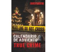 El Calendario de Adviento True Crime: Suspenso y adrenalina durante la temporada navideña - Historias reales de crímenes: asesinos en serie, casos sin ... investigación criminal y psicología forense