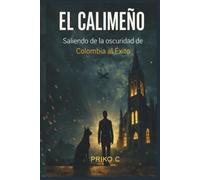 EL CALIMEÑO: Saliendo de la oscuridad de Colombia al Éxito