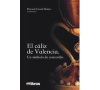 El cáliz de Valencia: Un símbolo de concordia