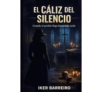 EL CÁLIZ DEL SILENCIO: Cuando el perdón llega demasiado tarde.
