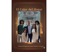 El calor del hogar: Como edificar un ambiente de amor, unidad e intimidad bajo la presencia de Dios