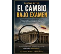 EL CAMBIO BAJO EXAMEN: 78 errores, controversias y cuentas pendientes del gobierno Petro