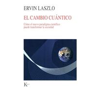 El cambio cuántico/ The Quantum Shift: Cómo el nuevo paradigma científico puede transformar la sociedad/ How the New Scientific Reality Can Change Us and Our World