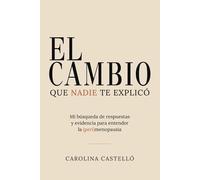 El cambio que nadie te explicó: Mi búsqueda de respuestas y evidencia para entender la (peri)menopausia