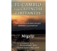 El Cambio y las Creencias Limitantes: Encuentra las Anclas que Impiden la Juventud