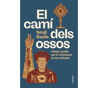 El camí dels ossos: Viatge verídic per la Catalunya de les relíquies