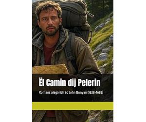 Ël Camin dij Pelerin: Romans alegòrich ëd John Bunyan (1628-1688)