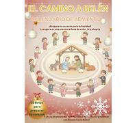 El Camino a Belén: Calendario de Adviento: 25 Retos, Reflexiones y Dibujos para Colorear. ¡Prepara el corazón en familia!