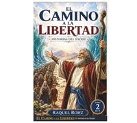 EL CAMINO A LA LIBERTAD HISTORIAS DE EXODO