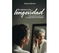 El camino a la longevidad: Guía práctica para un envejecimiento saludable