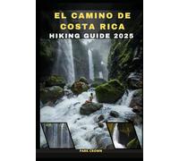 EL CAMINO DE COSTA RICA HIKING GUIDE 2025: 14