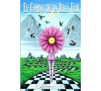 El camino de la Bella Flor: Crecimiento personal, superación, duelo y transformación interior - Libro alegórico corto