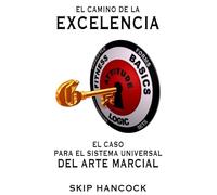 El Camino de la Excelencia: El Caso Para El Sistema Universal Del Arte Marcial