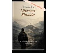 El Camino de la Libertad Situada: SÍNTESIS y BITÁCORA