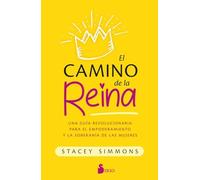 El camino de la reina/ The Queen's Path: Una Guía Revolucionaria Para El Empoderamiento Y La Soberanía De Las Mujeres/ a Revolutionary Guide to Womens Empowerment and Sovereignty