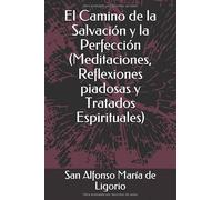 El Camino de la Salvación y la Perfección (Meditaciones, Reflexiones piadosas y Tratados Espirituales)