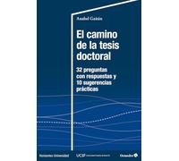 El camino de la tesis doctoral: 32 preguntas con respuestas y 10 sugerencias prácticas