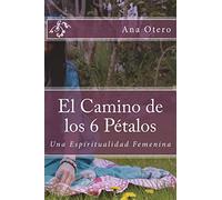 El Camino de los 6 Petalos: Una Espiritualidad Femenina