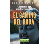 El camino del Buda: El camino hacia la paz, la sabiduría y la compasión
