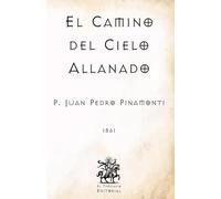 El Camino del Cielo Allanado: (Facsímil de 1861) (Clásicos Católicos de El Templario Editorial)