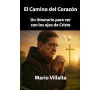 El Camino del Corazón: Un Itinerario para Ver con los Ojos de Cristo